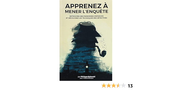 Apprenez A Mener L Enquete Retrouvez Des Personnes Disparues Et Decouvrez Les Techniques Des Detectives Amazon De Dylewski Philippe Fremdsprachige Bucher