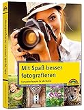 Image de Mit Spaß besser fotografieren - Bessere Fotos! Kompakte Rezepte für alle Motive