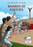 Image de Bambini di Aquileia (Collana ebook Vol. 22) (Italian Ed