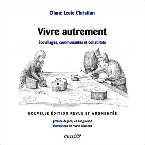 Vivre autrement - Ecovillages, communautés et cohabitats Vivre autrement - Ecovillages, communautés et cohabitats