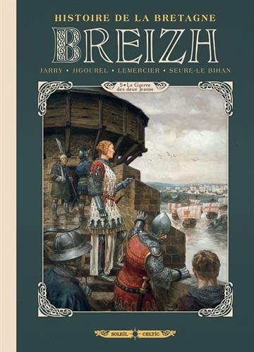 Breizh L'Histoire de la Bretagne 05 - La Guerre des deux Jeanne by Nicolas Jarry, Thierry Jigourel