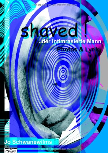 Download Shaved ! ... der intimrasierte Mann Download Shaved ! ... der intimrasierte Mann