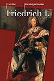 Friedrich I. (1657-1713): Ein König in Preußen (Biografien) by 