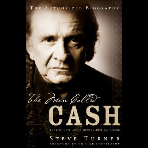 The Man Called Cash: The Life, Love, and Faith of an American Legend