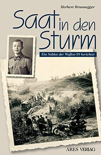 Saat in den Sturm: Ein Soldat der Waffen-SS berichtet