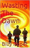 Image de Wasting The Dawn: Hasten The Day, Part III (English Edition)