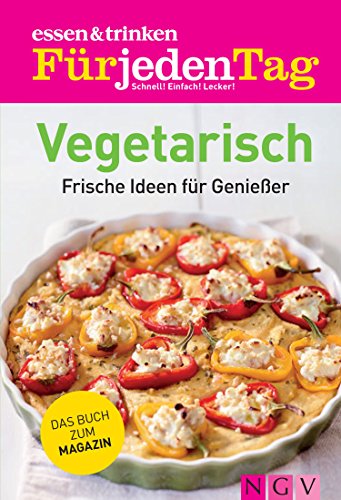 Download essen & trinken Für jeden Tag - Vegetarisch: Frische Ideen für Genießer Download essen & trinken Für jeden Tag - Vegetarisch: Frische Ideen für Genießer