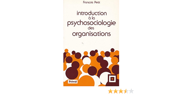 Amazon Fr Introduction A La Psychosociologie Des Organisations Petit Livres