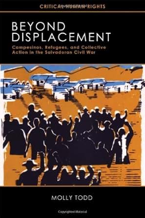Beyond Displacement Campesinos Refugees And Collective