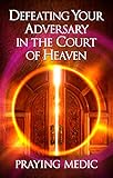 Image de Defeating Your Adversary in the Court of Heaven (English Edition)