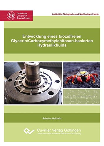 Preisvergleich Produktbild Entwicklung eines biozidfreien Glycerin / Carboxymethylchitosan-basierten Hydraulikfluids