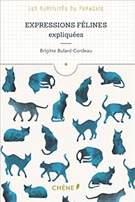 Expressions Felines Expliquees Les Subtilites Du Francais Babelio