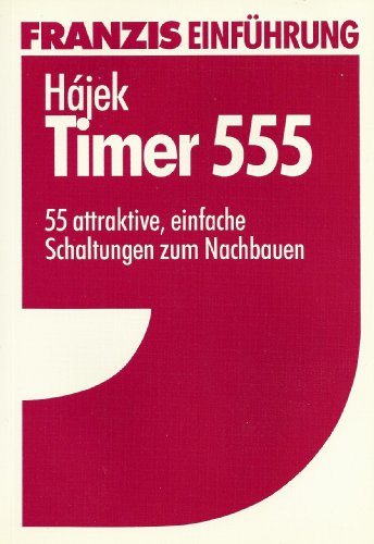 Preisvergleich Produktbild Timer 555-55 attraktive, einfache Schaltungen zum Nachbauen