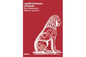 I graffiti di Venezia. L'Arsenale. Ediz. illustrata