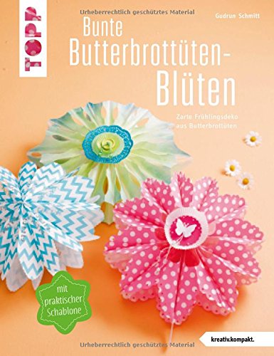 Download Bunte Butterbrottüten-Blüten (kreativ.kompakt.): Zarte Frühlingsdeko aus Butterbrottüten Download Bunte Butterbrottüten-Blüten (kreativ.kompakt.): Zarte Frühlingsdeko aus Butterbrottüten