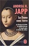 La Dame sans terre : Les chemins de la bête ; Le souffle de la rose ; Le Sang de grâce ; Le Combat des ombres