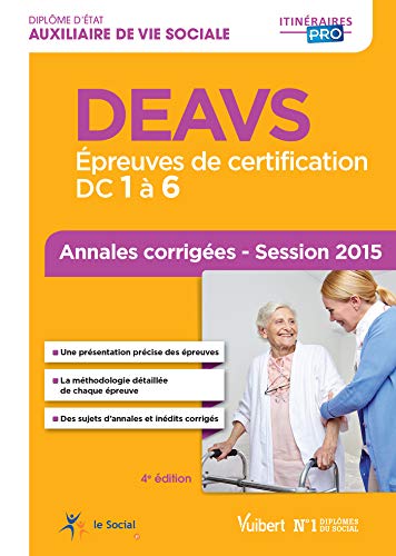 Télécharger Diplôme d'Auxiliaire de vie sociale - DEAVS - Épreuves de certification : DC 1 à 6 - Annales corr livre En ligne