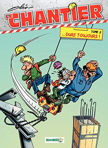 Le Chantier: ... Dure toujours ! (BAMB.HUMOUR) Le Chantier: ... Dure toujours ! (BAMB.HUMOUR)