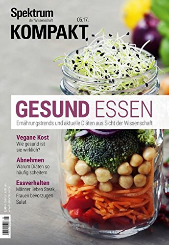 Download Spektrum Kompakt - Gesund essen: Ernährungstrends und aktuelle Diäten aus Sicht der Wissenschaft Download Spektrum Kompakt - Gesund essen: Ernährungstrends und aktuelle Diäten aus Sicht der Wissenschaft