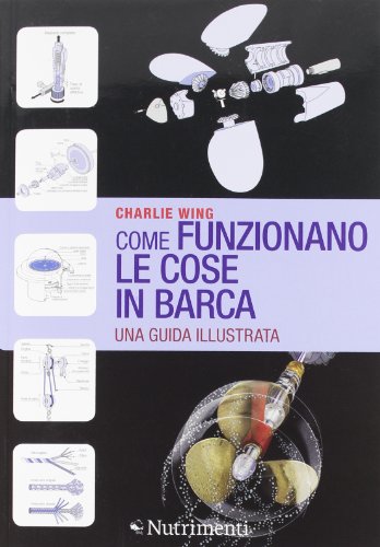 Come funzionano le cose in barca. Una guida illustrata Come funzionano le cose in barca. Una guida illustrata