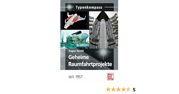 Geheime Raumfahrtprojekte Seit 1957 Typenkompass Amazon De Reichl Eugen Bucher