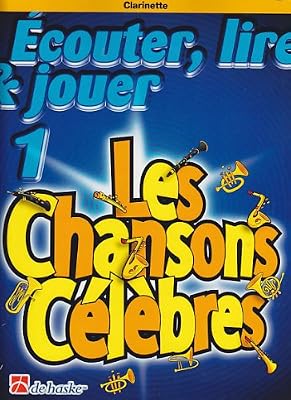 DEHASKE Ecouter lire jouer : Les chansons célèbres, clarinette