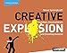 Creative Explosion: Neue Sprengkraft für Ideen, Innovationen und Kreativprozesse by 