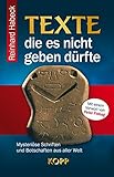 Texte, die es nicht geben dürfte: Mysteriöse Schriften und Botschaften aus aller Welt by Reinhard Habeck