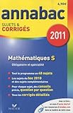 Mathématiques S, Enseignement obligatoire et de spécialité : Sujets et corrigés 2011
