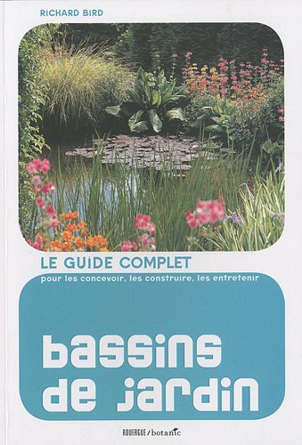 Bassins de jardin : pour les concevoir, les construire et les entretenir