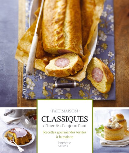 Download Classiques d'hier et aujourd'hui: Pâtés en croûte, Bouchées à la reine et cie Download Classiques d'hier et aujourd'hui: Pâtés en croûte, Bouchées à la reine et cie