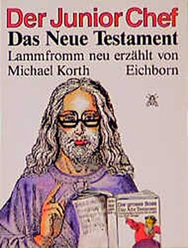 Der Junior-Chef: Das neue Testament lammfromm neu erzählt