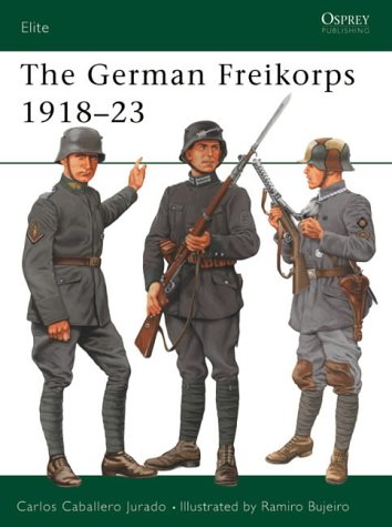 The German Freikorps 1918-23: 76 (Elite)
