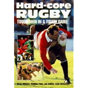 Hard-core Rugby: Tough Men in a Tough Game