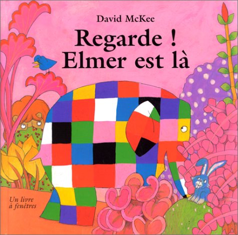 Regarde ! Elmer est là !