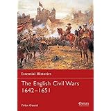 The English Civil Wars 1642-1651: No. 58 (Essential Histories)