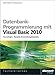Datenbank-Programmierung mit Visual Basic 2010: Grundlagen, Rezepte, Anwendungsbeispiele by Walter Doberenz, Thomas Gewinnus