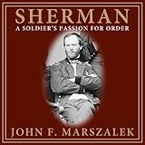 A Soldier's Passion for Order: Sherman by John F. Marszalek, Kevin Charles Minatrea