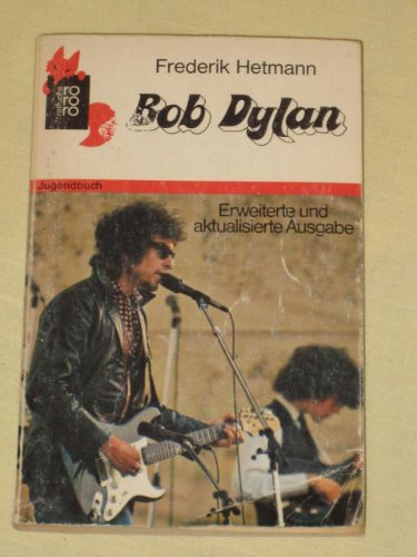 Bob Dylan. Bericht über einen Songpoeten.