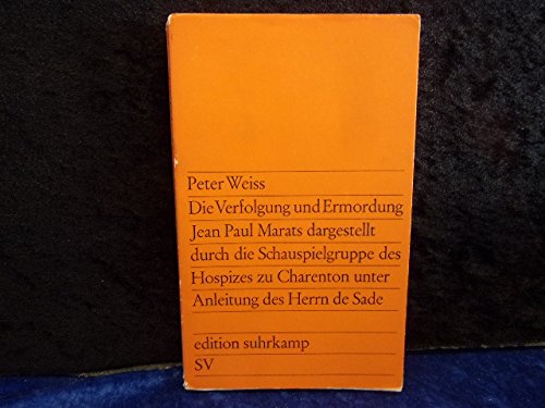 Die Verfolgung und Ermordung Jean Paul Marats dargestellt durch die Schauspielgruppe des Hospizes zu Charton unter der Anleitung des Herrn de Sade. Drama in zwei Akten. 1.-12. Tsd.. (edition suhrkamp 68). Sauberes TB. - 139 S. (pages)