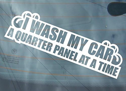 I WASH MY CAR A QUARTER PANEL AT A TIME vinyl car sticker window funny bumper decal fast graphics stickers furious JDM