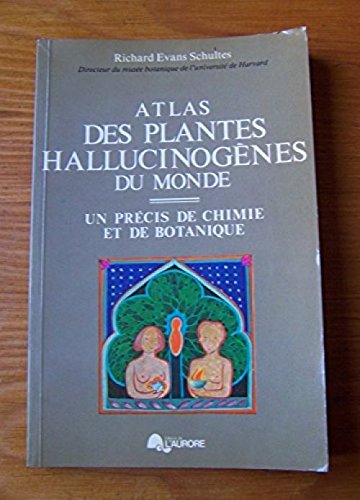 Atlas des plantes hallucinogènes du monde Un précis de chimie et de botanique en ligne