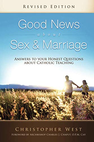 Good News About Sex and Marriage: Answers to Your Honest Questions About Catholic Teaching livre