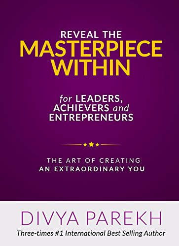 Reveal Your Masterpiece Within for Leaders, Achievers and Entrepreneurs