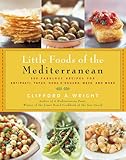 Image de Little Foods of the Mediterranean: 500 Fabulous Recipes for Antipasti, Tapas, Hors D'Oeuvre, Meze, and More