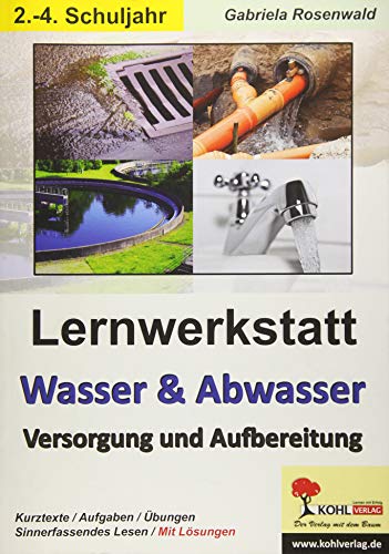 Lernwerkstatt Wasser & Abwasser - Versorgung und Aufbereitung: Vom Wasserkreislauf bis zur Kläranlage