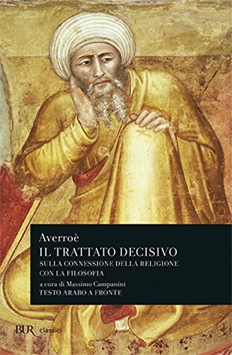 Il trattato decisivo sulla connessione della religione con la filosofia. Testo arabo a fronte Il trattato decisivo sulla connessione della religione con la filosofia. Testo arabo a fronte