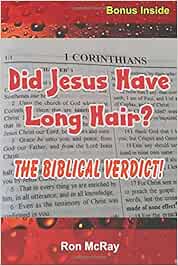 Buy Did Jesus Have Long Hair The Biblical Verdict Book Online