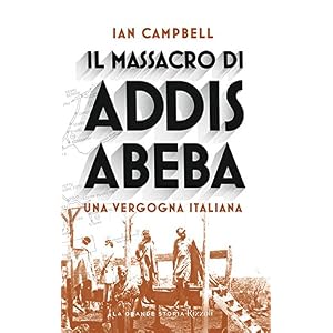 Il massacro di Addis Abeba. Una vergogna italiana Il massacro di Addis Abeba. Una vergogna italiana