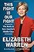 This Fight Is Our Fight: The Battle to Save America's Middle Class by 